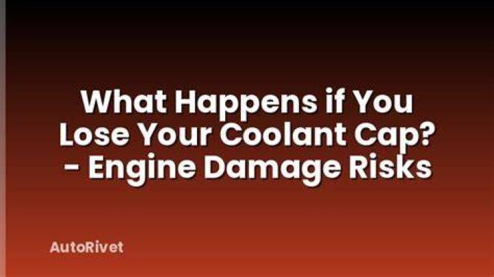 What happens if you lose your coolant cap?